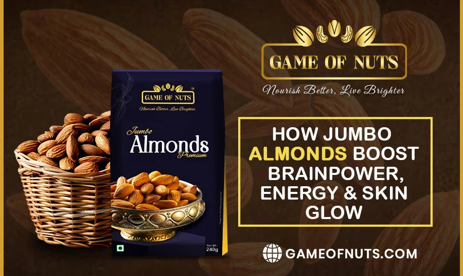 How Jumbo Almonds Boost Brain Power, Energy & Skin Glow
